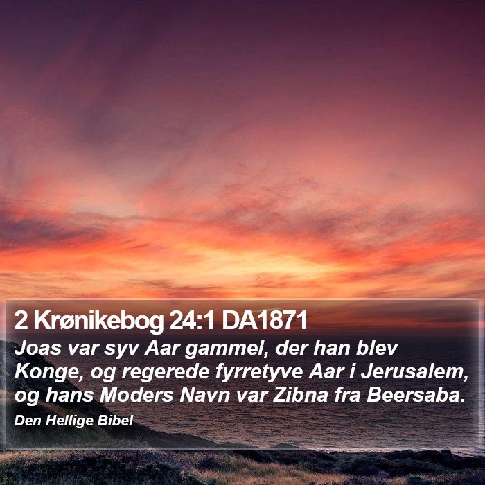 2 Krønikebog 24:1 DA1871 Bible Study