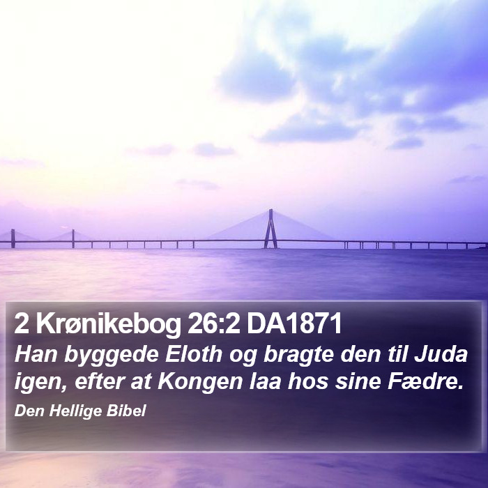 2 Krønikebog 26:2 DA1871 Bible Study