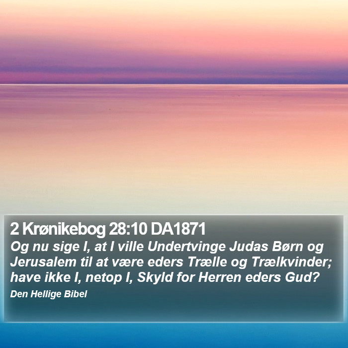 2 Krønikebog 28:10 DA1871 Bible Study
