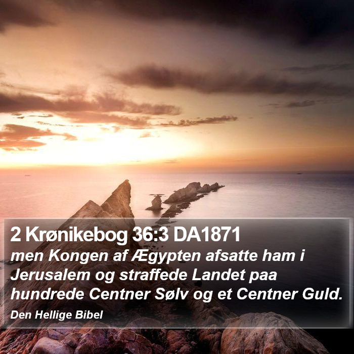 2 Krønikebog 36:3 DA1871 Bible Study