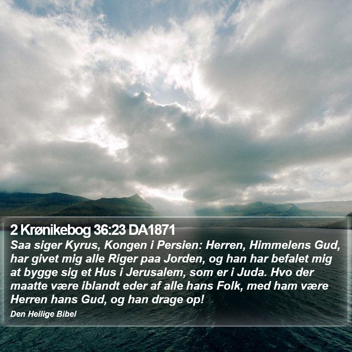 2 Krønikebog 36:23 DA1871 Bible Study