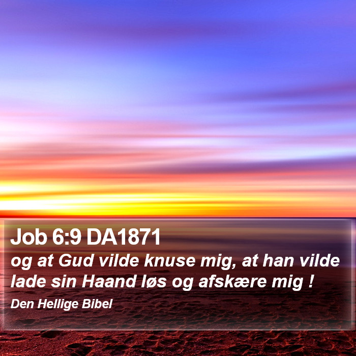 Job 6:9 DA1871 Bible Study