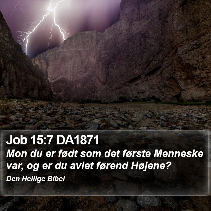 Job 15:7 DA1871 Bible Study