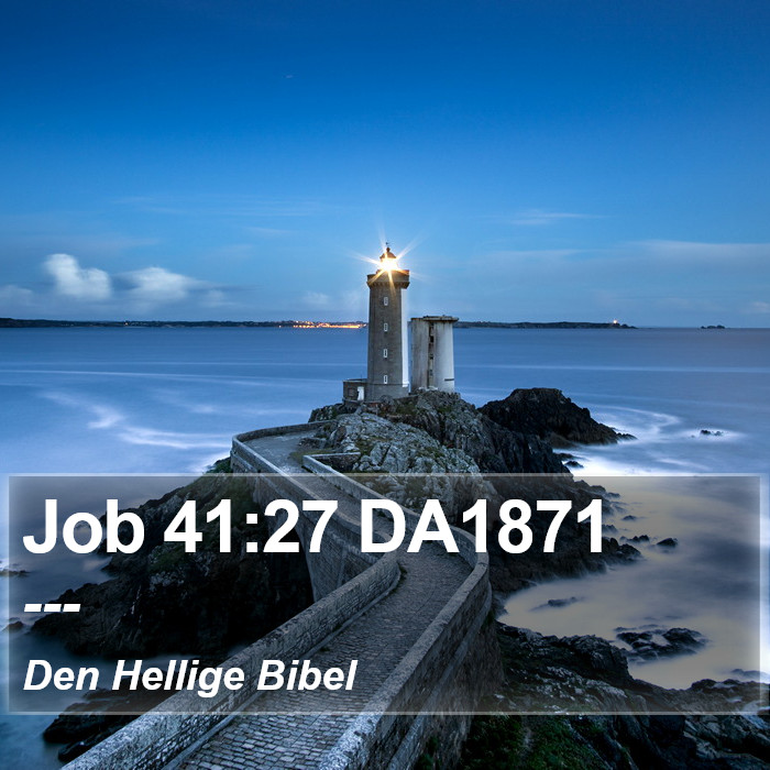 Job 41:27 DA1871 Bible Study