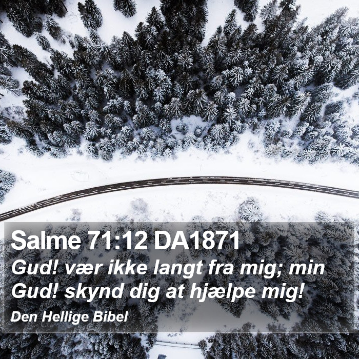 Salme 71:12 DA1871 Bible Study