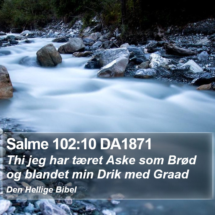 Salme 102:10 DA1871 Bible Study