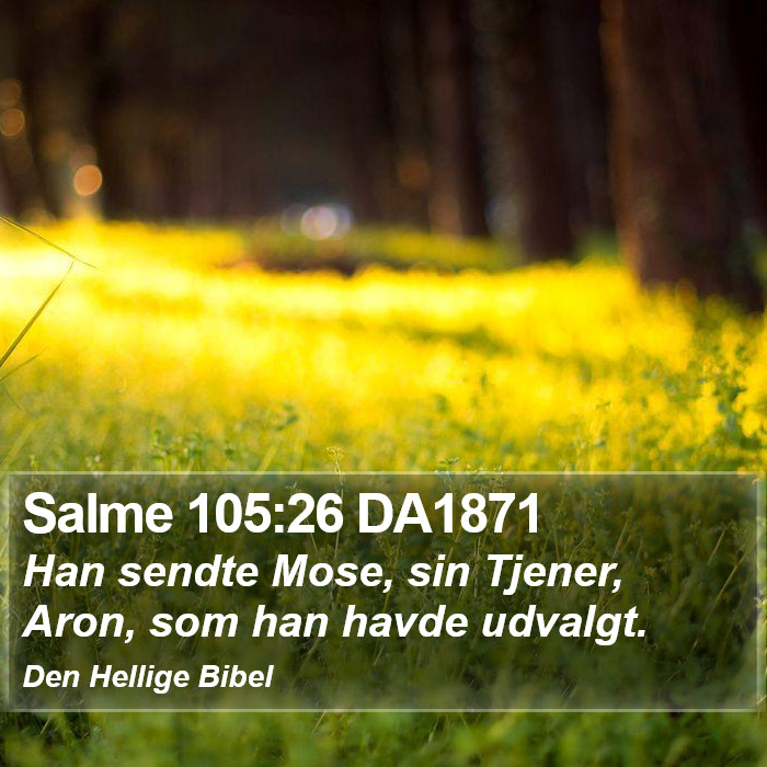 Salme 105:26 DA1871 Bible Study