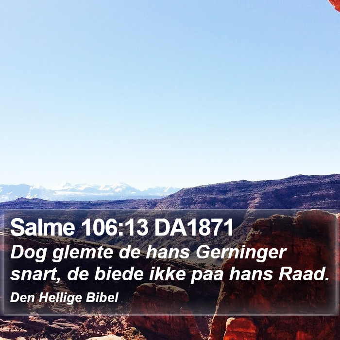 Salme 106:13 DA1871 Bible Study