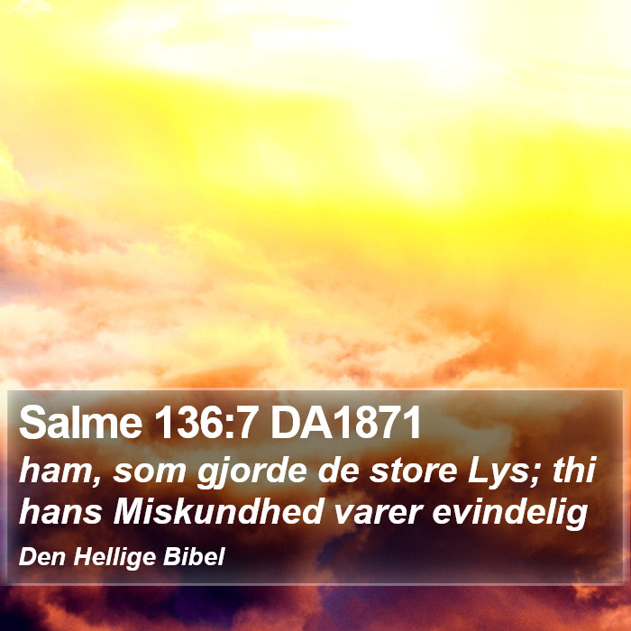 Salme 136:7 DA1871 Bible Study