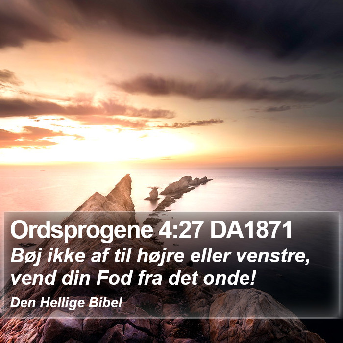 Ordsprogene 4:27 DA1871 Bible Study