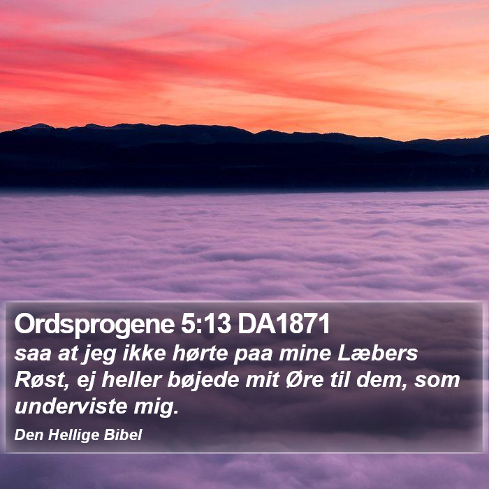 Ordsprogene 5:13 DA1871 Bible Study