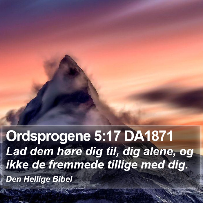 Ordsprogene 5:17 DA1871 Bible Study