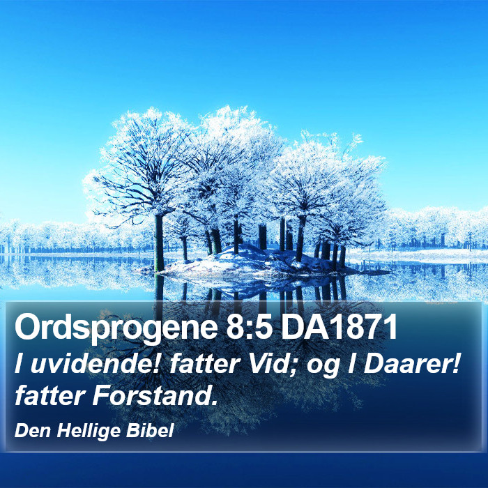 Ordsprogene 8:5 DA1871 Bible Study