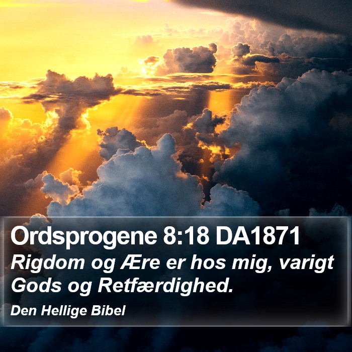 Ordsprogene 8:18 DA1871 Bible Study