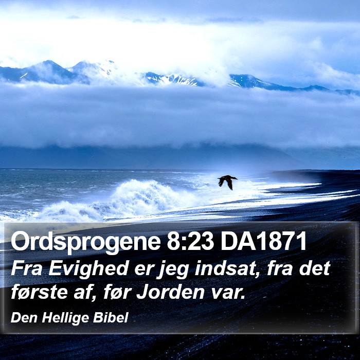 Ordsprogene 8:23 DA1871 Bible Study