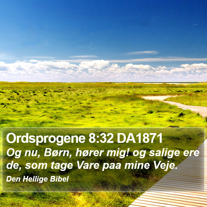 Ordsprogene 8:32 DA1871 Bible Study