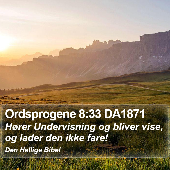 Ordsprogene 8:33 DA1871 Bible Study