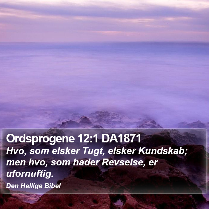 Ordsprogene 12:1 DA1871 Bible Study