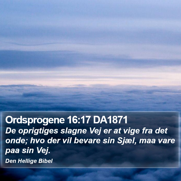 Ordsprogene 16:17 DA1871 Bible Study