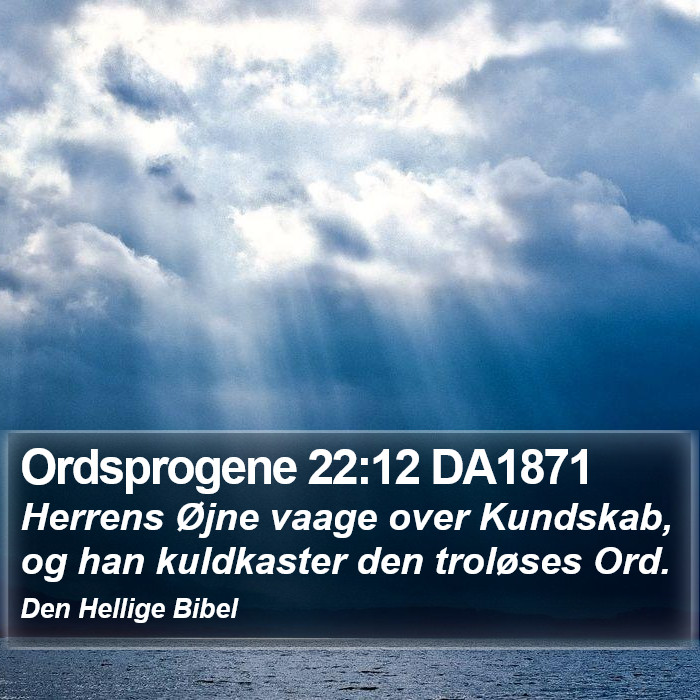 Ordsprogene 22:12 DA1871 Bible Study