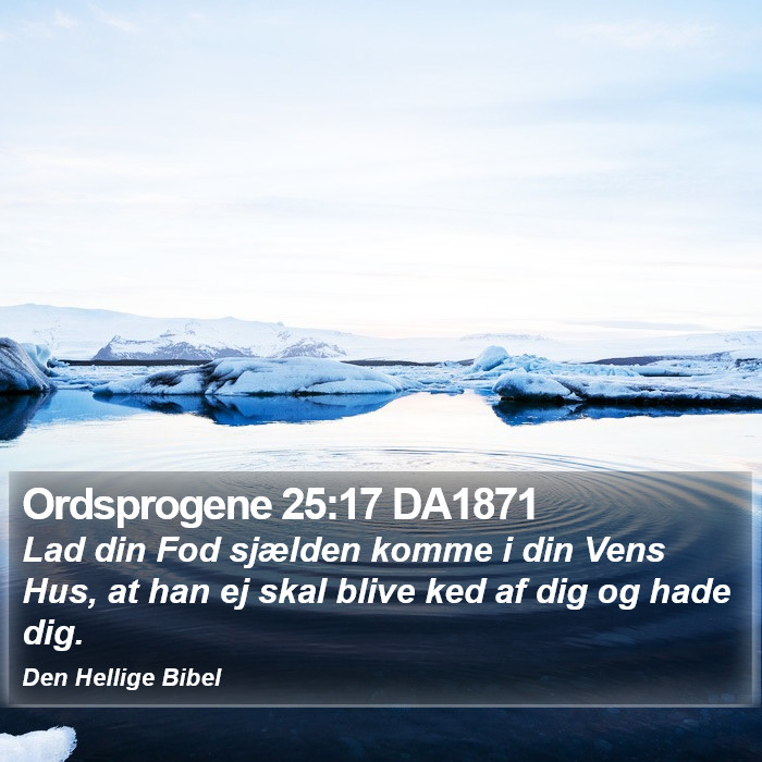 Ordsprogene 25:17 DA1871 Bible Study