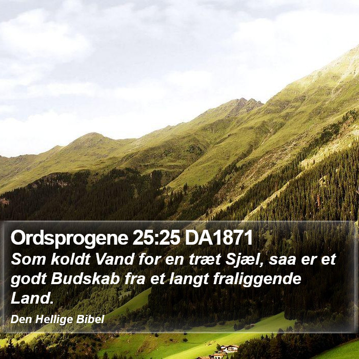 Ordsprogene 25:25 DA1871 Bible Study
