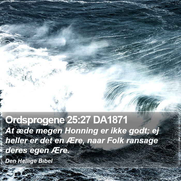 Ordsprogene 25:27 DA1871 Bible Study