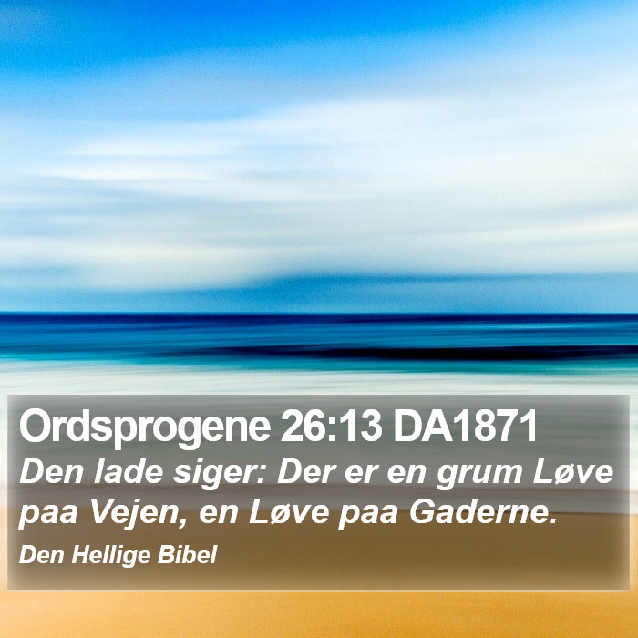 Ordsprogene 26:13 DA1871 Bible Study