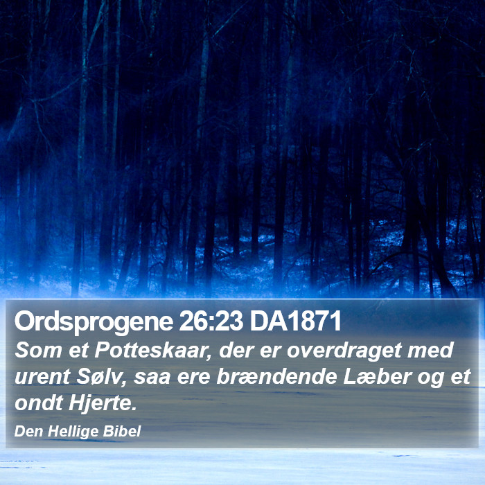 Ordsprogene 26:23 DA1871 Bible Study
