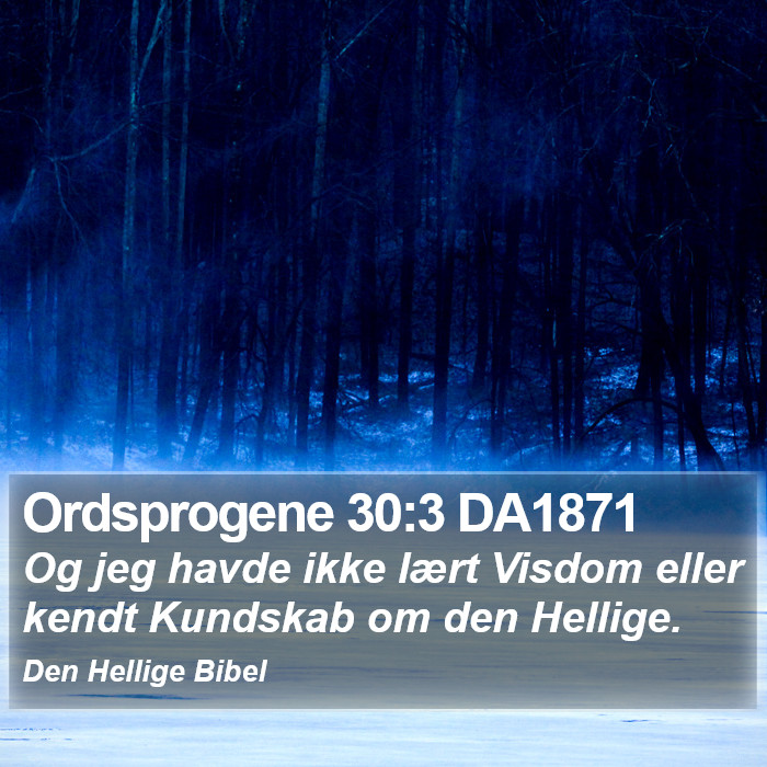 Ordsprogene 30:3 DA1871 Bible Study