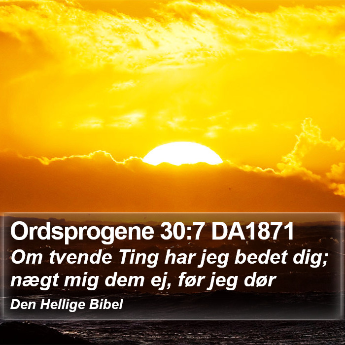 Ordsprogene 30:7 DA1871 Bible Study