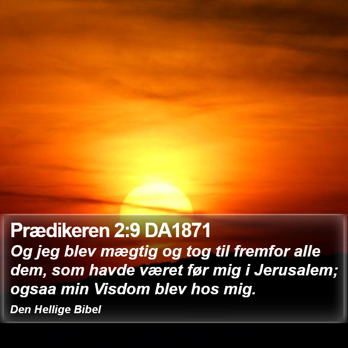 Prædikeren 2:9 DA1871 Bible Study