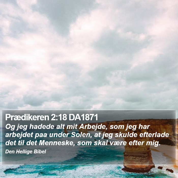 Prædikeren 2:18 DA1871 Bible Study