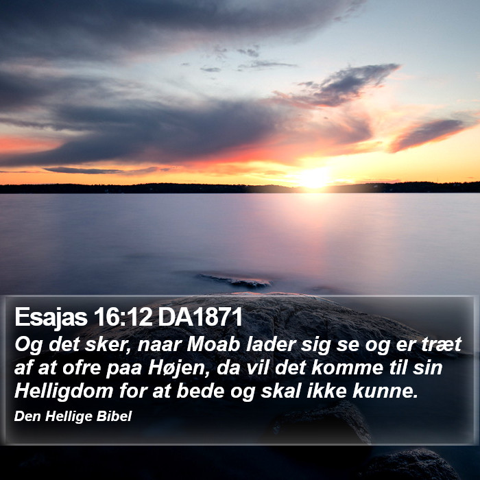 Esajas 16:12 DA1871 Bible Study