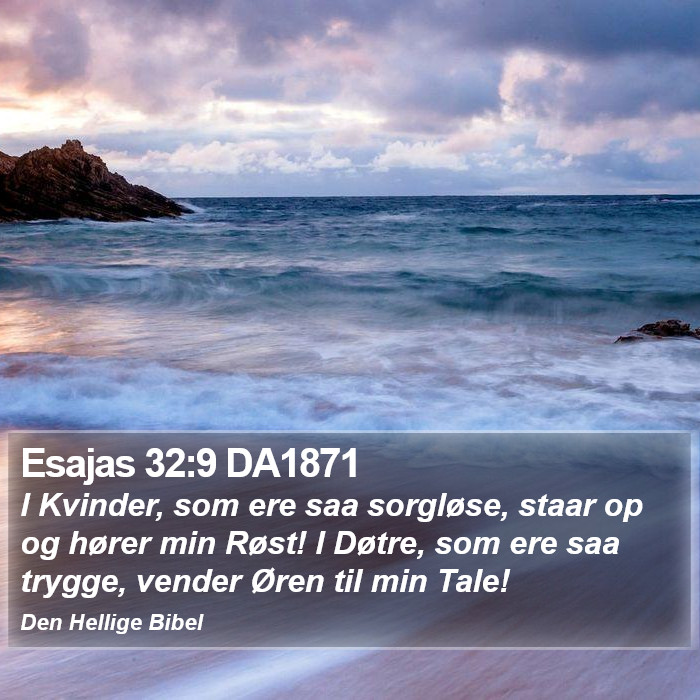 Esajas 32:9 DA1871 Bible Study