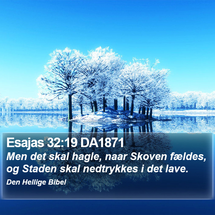 Esajas 32:19 DA1871 Bible Study