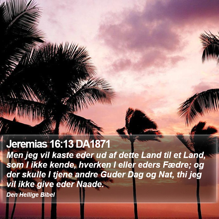 Jeremias 16:13 DA1871 Bible Study