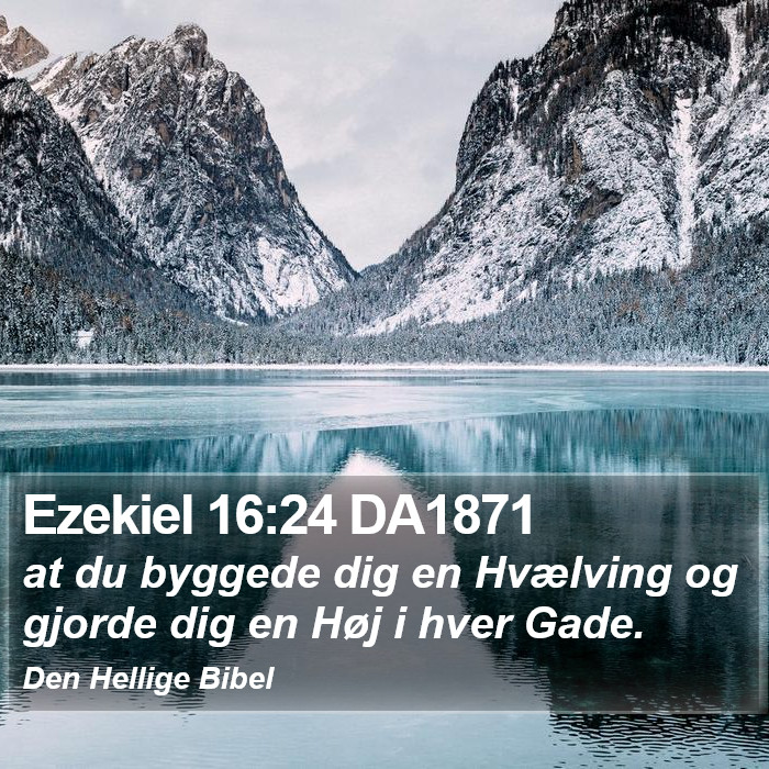 Ezekiel 16:24 DA1871 Bible Study