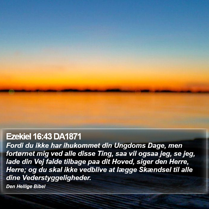 Ezekiel 16:43 DA1871 Bible Study