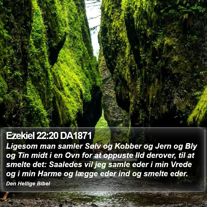 Ezekiel 22:20 DA1871 Bible Study