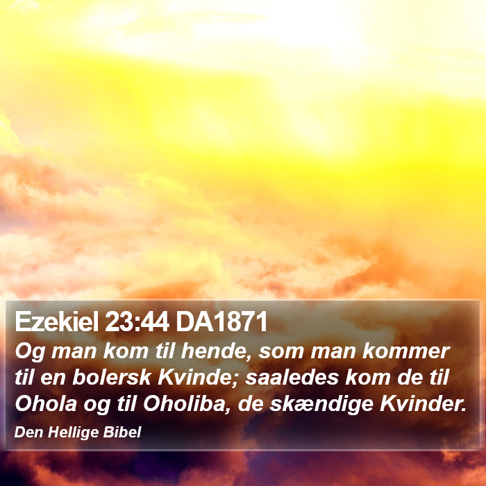 Ezekiel 23:44 DA1871 Bible Study