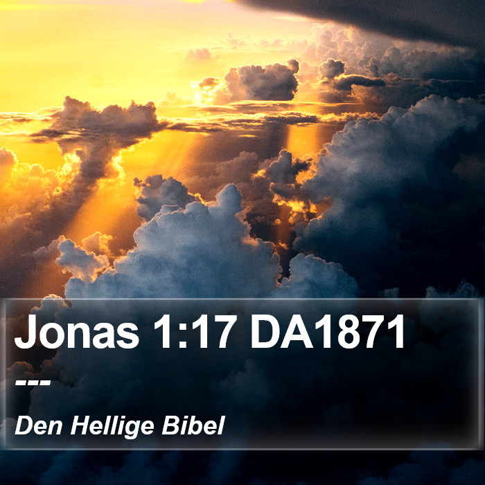 Jonas 1:17 DA1871 Bible Study