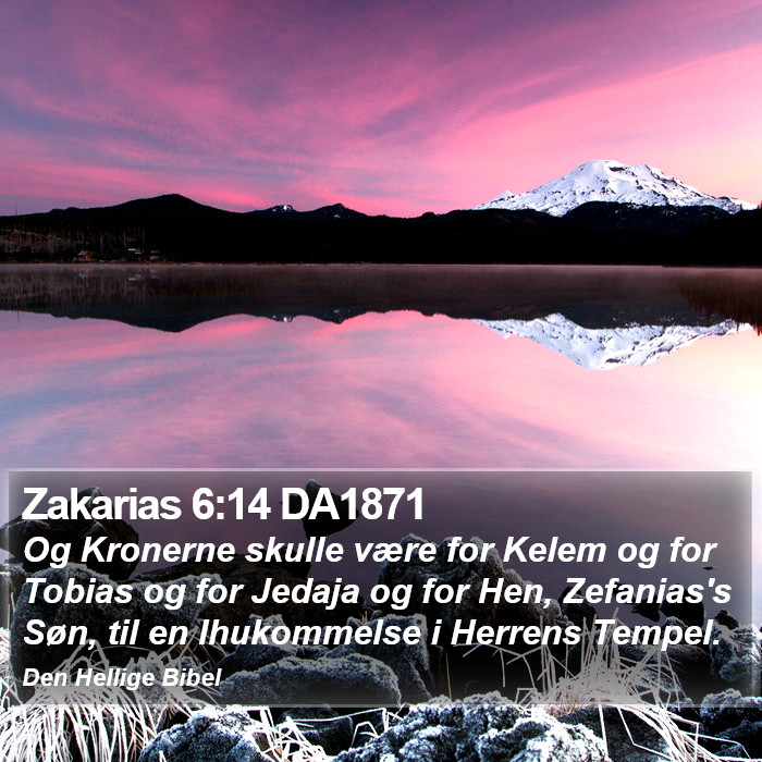 Zakarias 6:14 DA1871 Bible Study