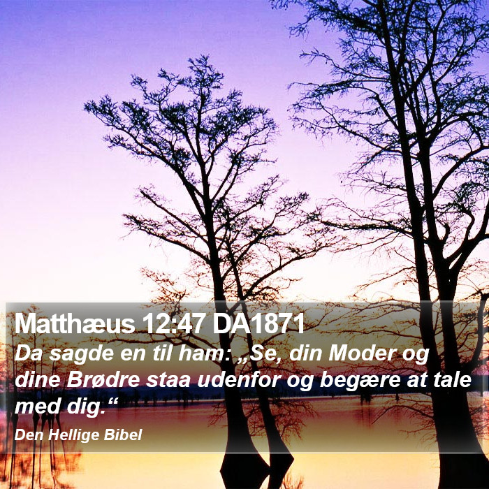 Matthæus 12:47 DA1871 Bible Study