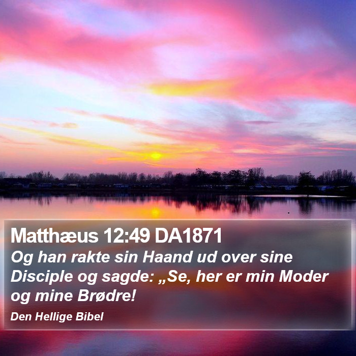 Matthæus 12:49 DA1871 Bible Study