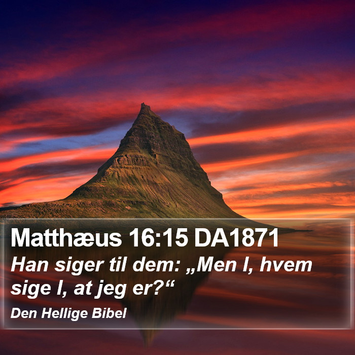 Matthæus 16:15 DA1871 Bible Study