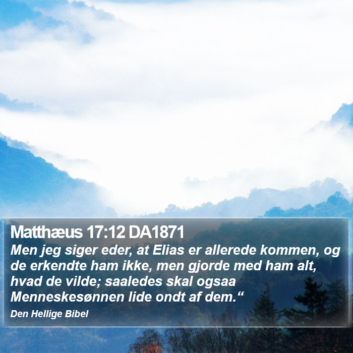 Matthæus 17:12 DA1871 Bible Study