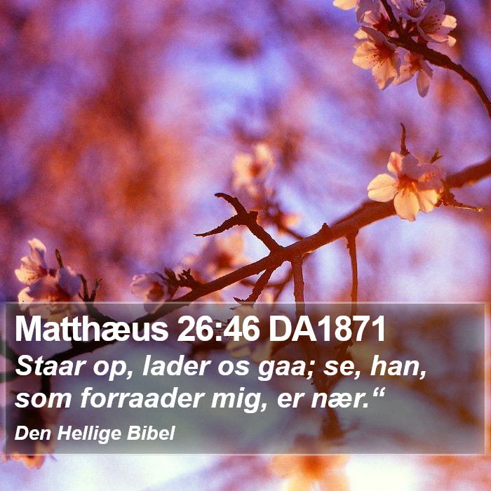 Matthæus 26:46 DA1871 Bible Study