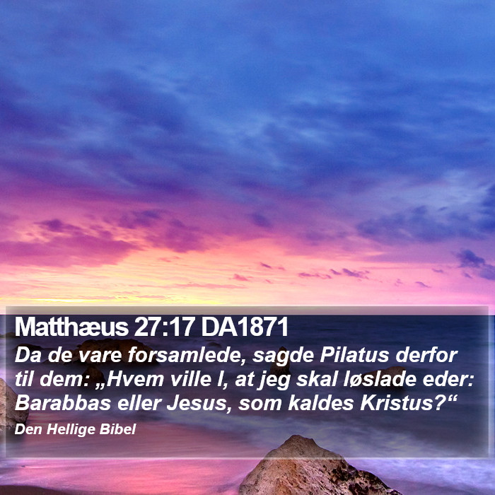 Matthæus 27:17 DA1871 Bible Study