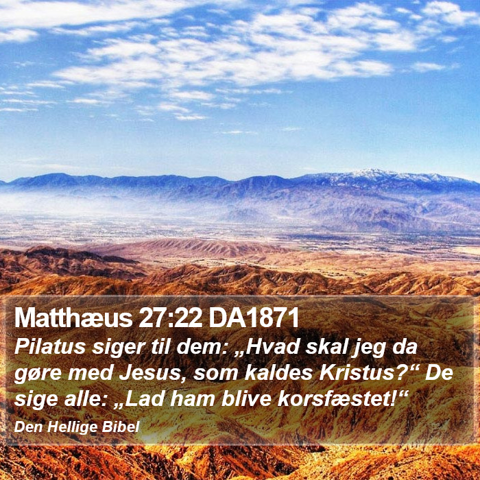 Matthæus 27:22 DA1871 Bible Study